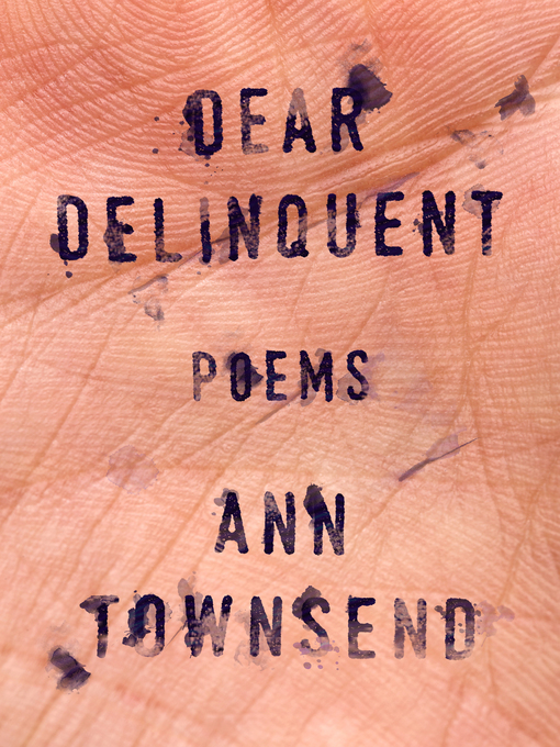 Title details for Dear Delinquent by Ann Townsend - Available